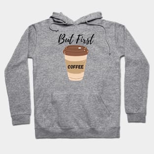 But First Coffee Coffee Lover Hoodie